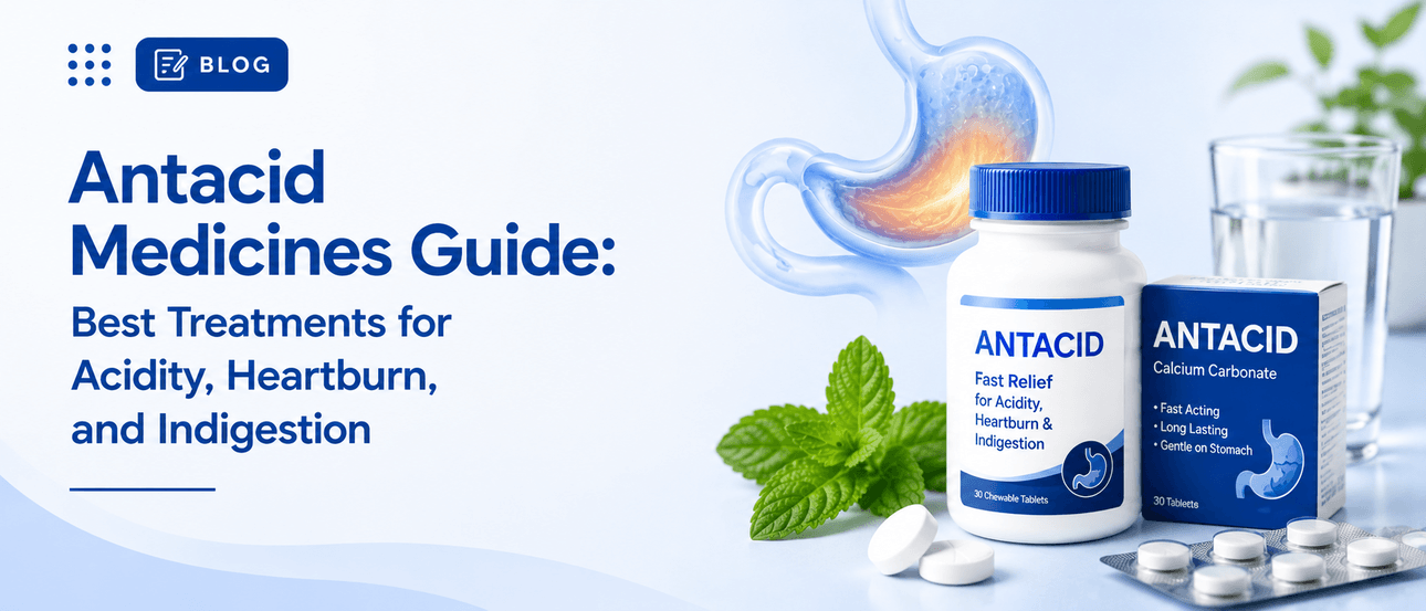 Best Antacid Medicines For Acidity & Heartburn Relief