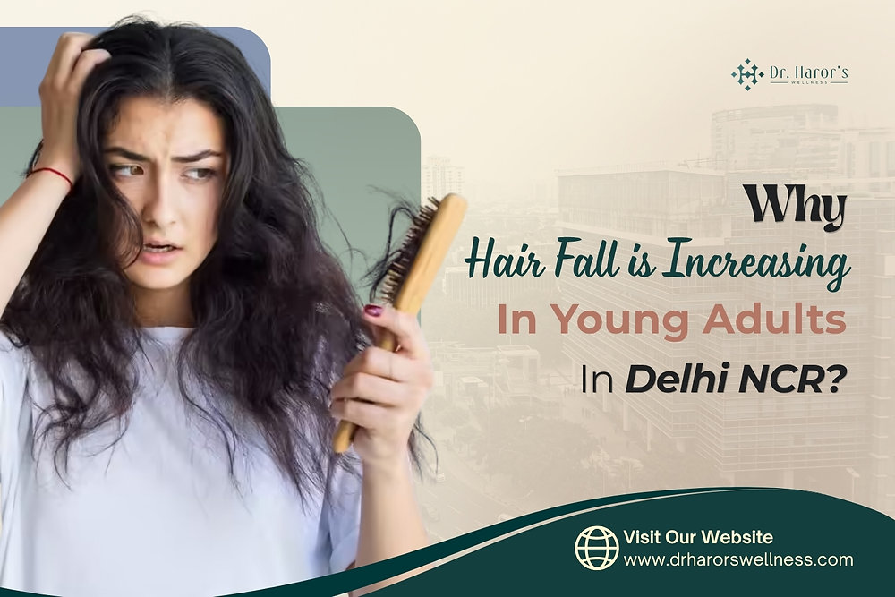 Why Hair Fall Is Increasing In Young Adults In Delhi NCR?