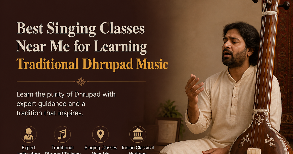 Best Singing Classes Near Me for Learning Traditional Dhrupad Music