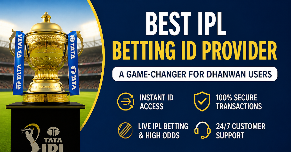 Best IPL Betting ID Provider: A Game-Changer for Dhanwan Users