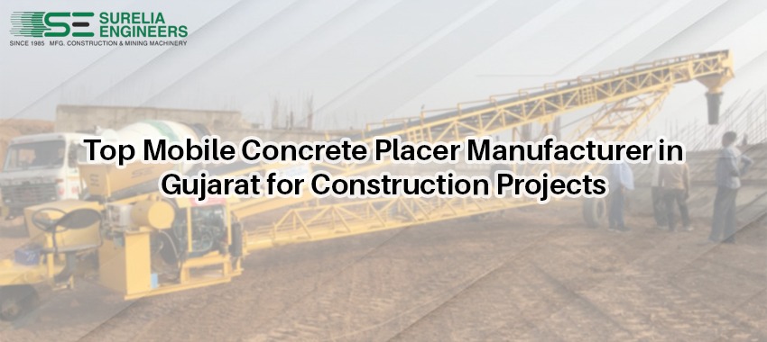 Top Mobile Concrete Placer Manufacturer in Gujarat
