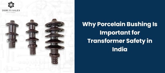 Why Porcelain Bushing Is Important for Transformer Safety