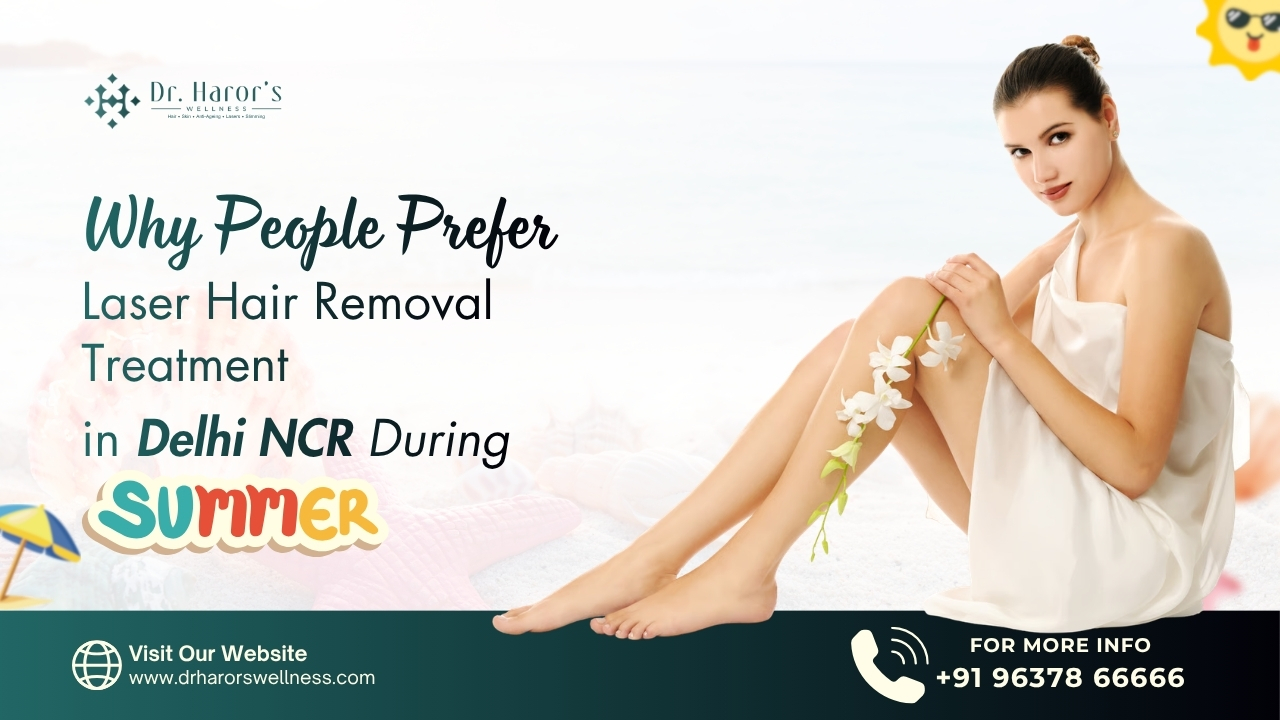 Laser Hair Removal Treatment in Delhi NCR: Benefits Guide
