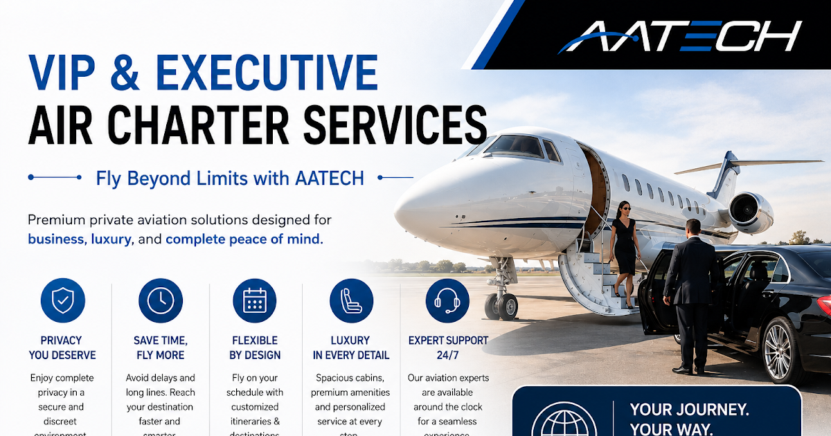 VIP and Executive Air Charter Services: Luxury, Flexibility, and Efficiency with AATECH