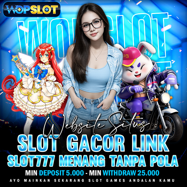 WOPSLOT : Website Situs Slot Gacor Link Slot777 Menang Tanpa Pola