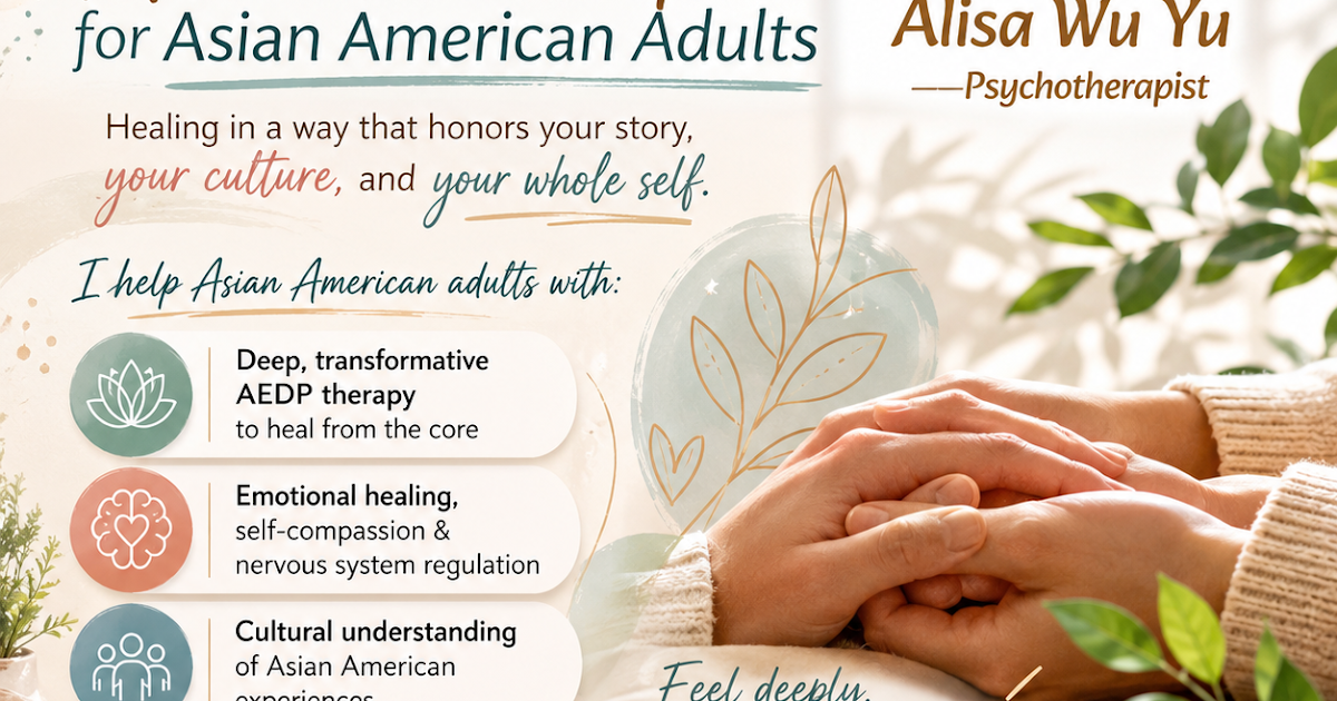 AEDP Therapist for Asian American Adults: A Path Toward Healing and Emotional Connection