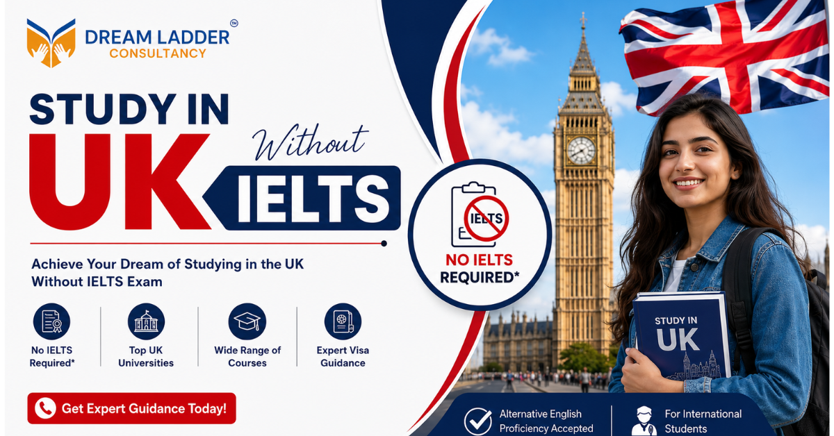 Study in UK Without IELTS for Indian Students | Dream Ladder Consultancy