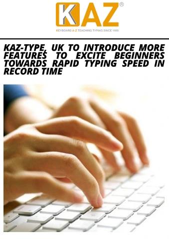 KAZ-TYPE, UK TO INTRODUCE MORE FEATURES TO EXCITE BEGINNERS TOWARDS RAPID TYPING SPEED IN RECORD TIME