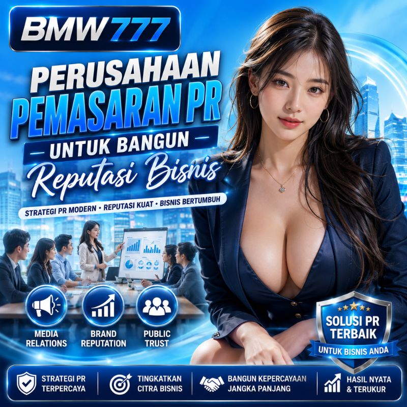 BMW777: Perusahaan Pemasaran PR Untuk Bangun Reputasi Bisnis