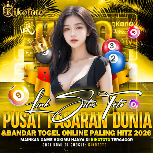 KIKOTOTO: Link Situs Toto Pusat Pasaran Dunia & Bandar Togel Online Paling Hitz 2026