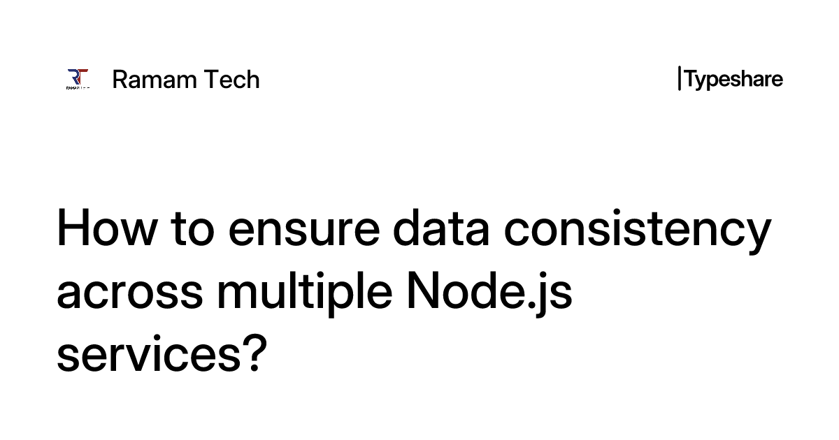 How to ensure data consistency across multiple Node.js services?
