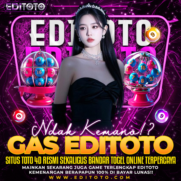 EDITOTO : Portal Situs Toto 4D Berintegritas dan Bandar Togel Online