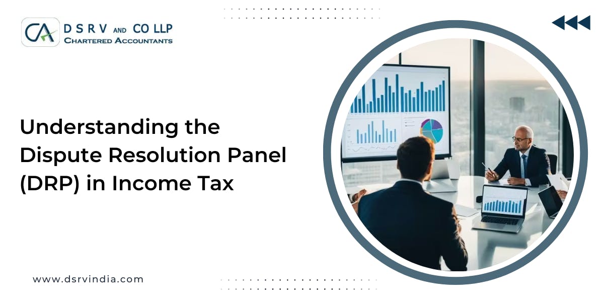 Understanding the Dispute Resolution Panel (DRP) in Income Tax