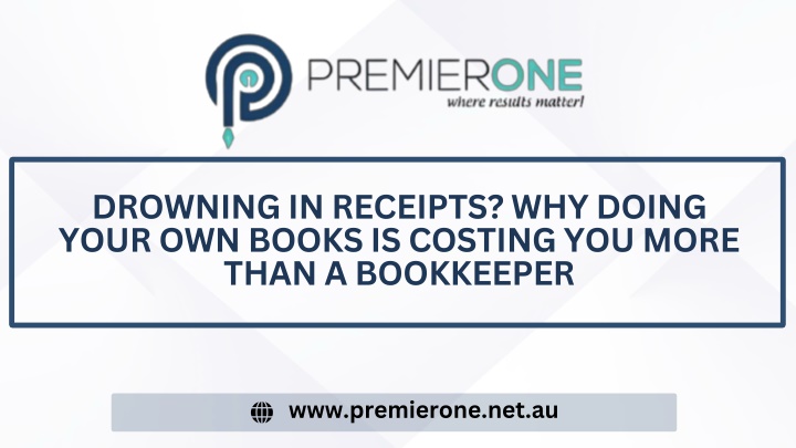 PPT - Drowning in Receipts Why Doing Your Own Books is Costing You More Than a Bookkeeper PowerPoint Presentation - ID:14894007
