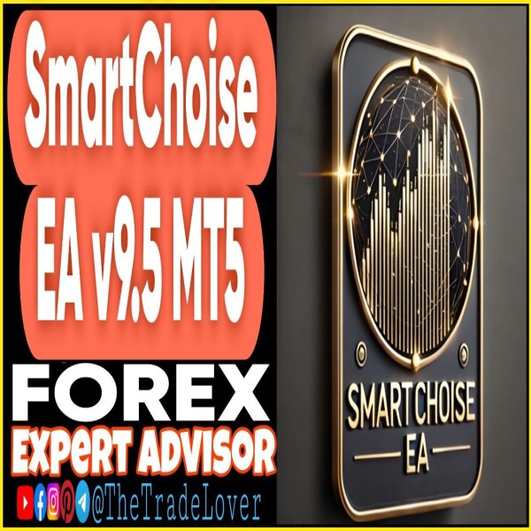 SmartChoise EA v9.5 MT5 + Presets (Works on Build 6061) | Forex Robot | MT5 Expert Advisor - The Trade Lovers