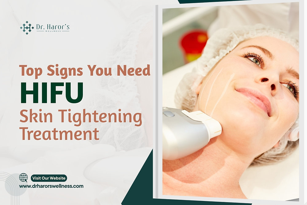 Top Signs You Need HIFU Skin Tightening Treatment