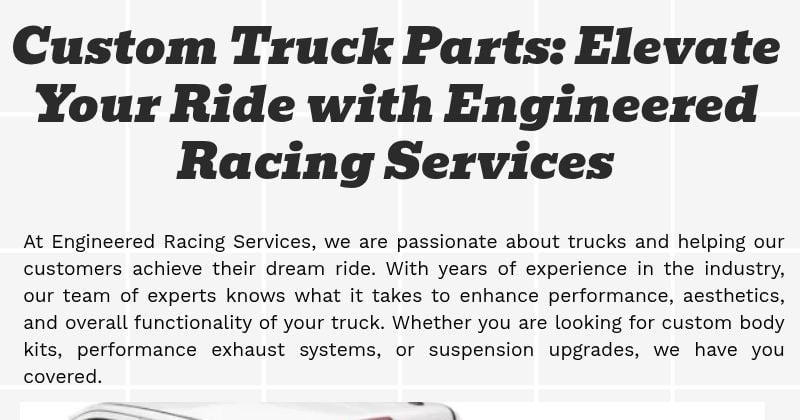 Custom Truck Parts: Elevate Your Ride with Engineered Racing Services