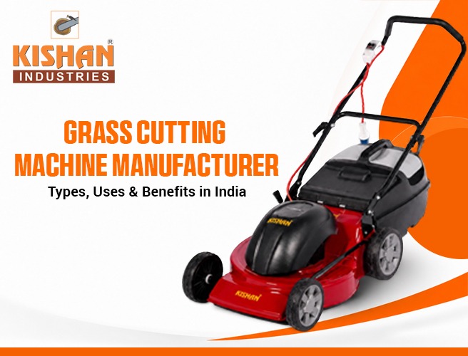 Grass Cutting Machine Manufacturer in India | Kishan