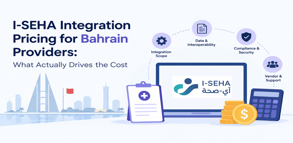 I-SEHA Integration Pricing for Bahrain Providers: What Actually Drives the Cost
