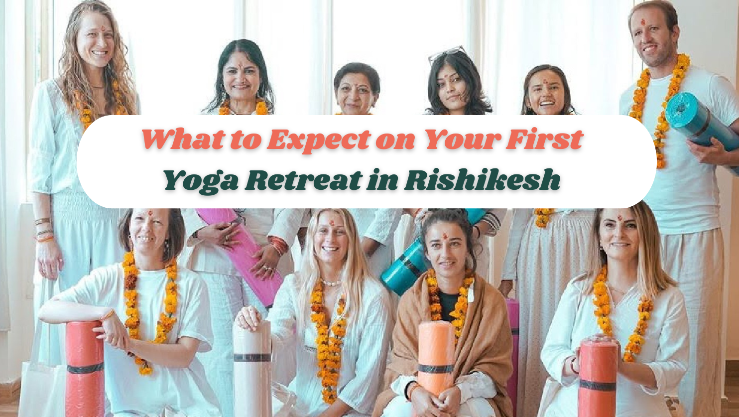 Your First Yoga Retreat in Rishikesh: A Day-by-Day Guide