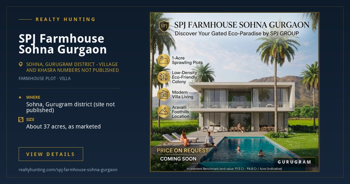 SPJ Farmhouse Sohna Gurgaon: Price, RERA & Farmhouse Rules