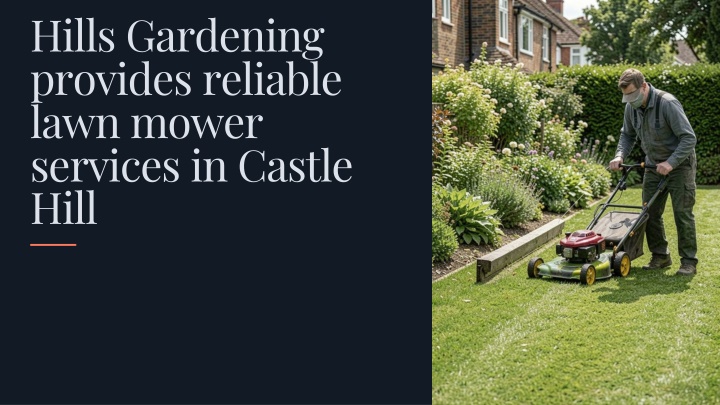 PPT - Hills-Gardening-provides-reliable-lawn-mower-services-in-Castle-Hill-to-keep-your-outdoor-spaces-nea PowerPoint Presentation - ID:14968362