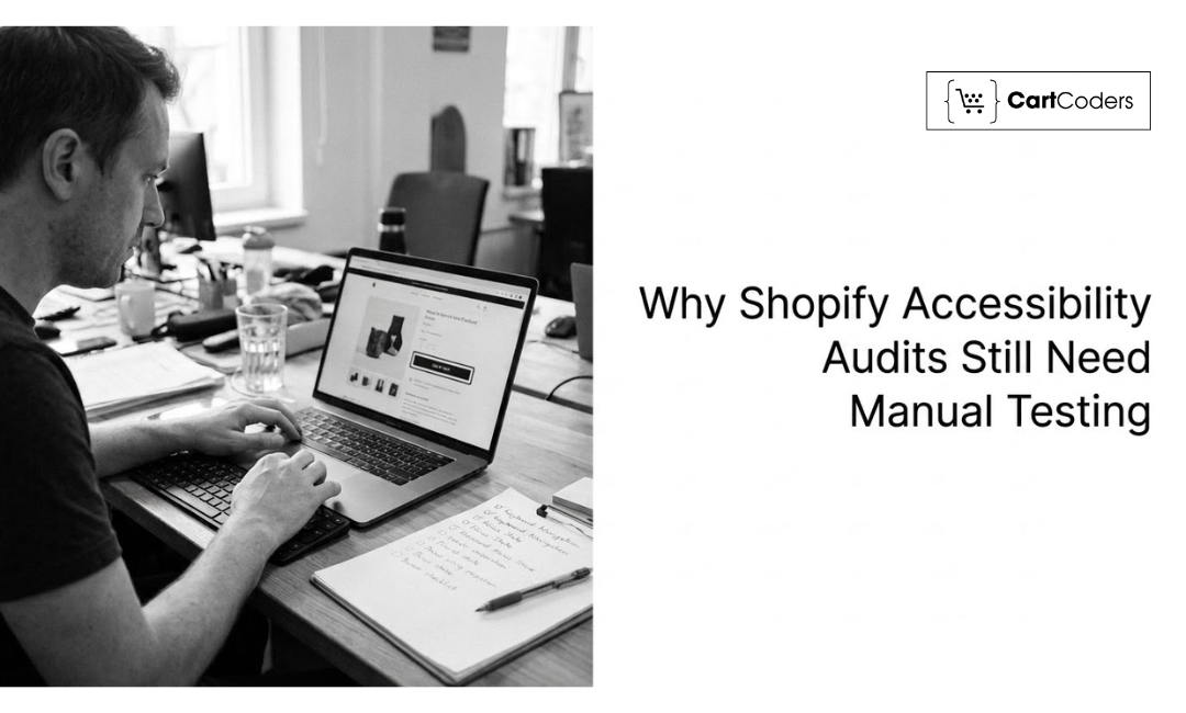 Why Shopify Accessibility Audits Still Need Manual Testing – CartCoders | A Shopify Development Company
