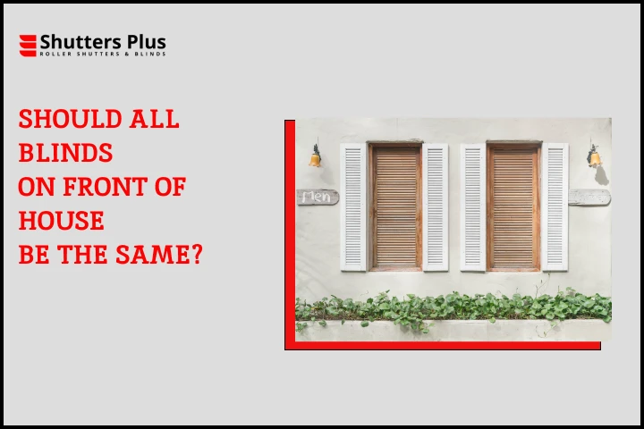 Should all blinds on front of house be the same? — WriteUpCafe