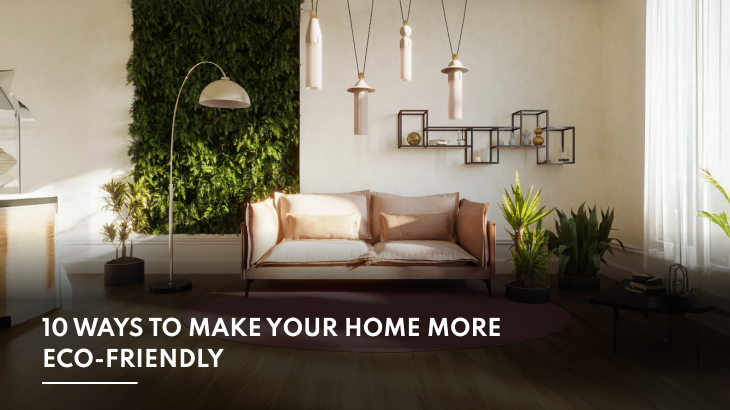 10 Ways to Make Your Home More Eco-Friendly | One Bangalore West
